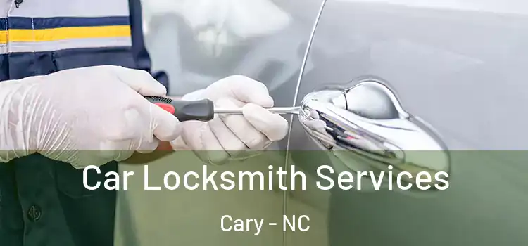 Car Locksmith Services Cary - NC