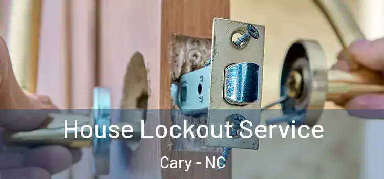  House Lockout Service Cary - NC