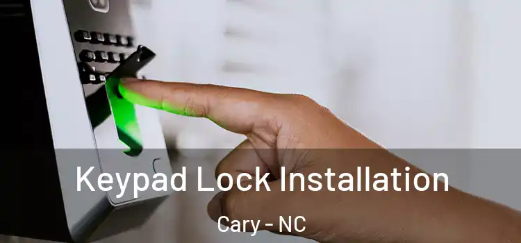 Keypad Lock Installation Cary - NC
