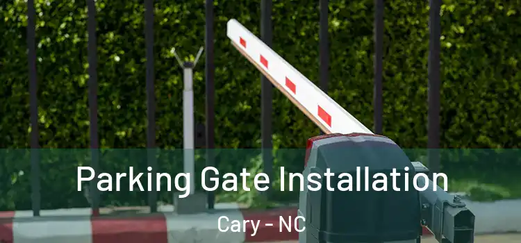 Parking Gate Installation Cary - NC