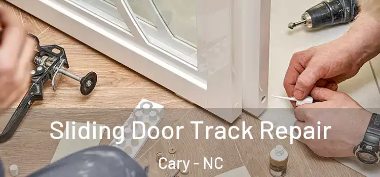 Sliding Door Track Repair Cary - NC